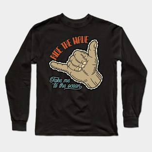 Ride The Wave Take Me To The Ocean Long Sleeve T-Shirt